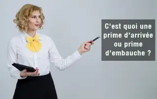 C'est quoi une prime d'arrivée ou prime d'embauche ?