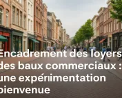 Encadrement des loyers des baux commerciaux : une expérimentation bienvenue