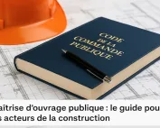 Maîtrise d'ouvrage publique : le guide pour les acteurs de la construction MOP